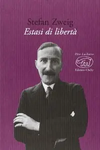 Stefan Zweig - Estasi di libertà