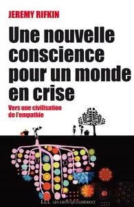 Jeremy Rifkin, "Une nouvelle conscience pour un monde en crise"