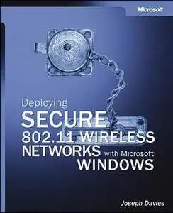 Microsoft Press - Deploying Secure 802.11 Wireless Networks with Microsoft Windows 