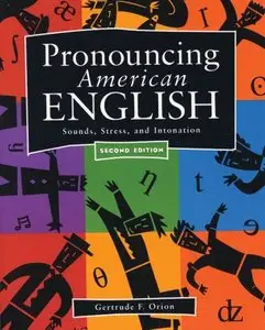 Pronouncing American English: Sounds, Stress, and Intonation (Second Edition)