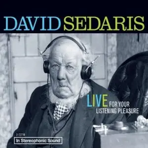 David Sedaris – Live For Your Listening Pleasure [Audiobook]
