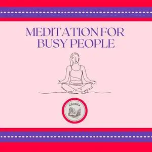 «Meditation For Busy People» by LIBROTEKA