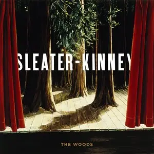 Sleater-Kinney - The Woods (2005/2014) [Official Digital Download]