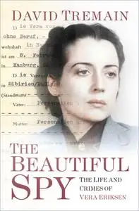 The Beautiful Spy: The Life and Crimes of Vera Eriksen