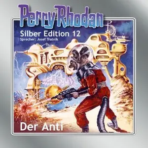 Perry Rhodan - Silber Edition 12 - Der Anti