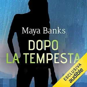 «Dopo la tempesta» by Maya Banks