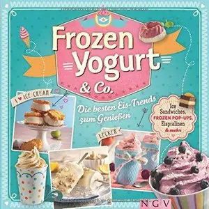 Frozen Yogurt & Co.: Ice-Sandwiches, Frozen Pop-Ups, Eispralinen & mehr