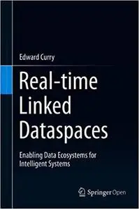 Real-time Linked Dataspaces: Enabling Data Ecosystems for Intelligent Systems
