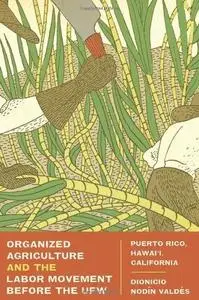 Organized Agriculture and the Labor Movement before the UFW: Puerto Rico, Hawai'i, California