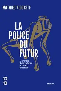 La police du futur - Mathieu Rigouste