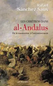 Rafael Sanchez Saus, "Les chrétiens dans al-Andalus: De la soumission à l'anéantissement"