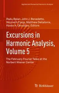 Excursions in Harmonic Analysis, Volume 5: The February Fourier Talks at the Norbert Wiener Center