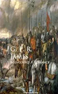 «Agincourt: A Romance» by G.P.R. James