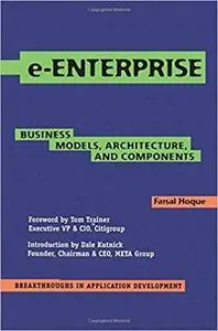 e-Enterprise: Business Models, Architecture, and Components