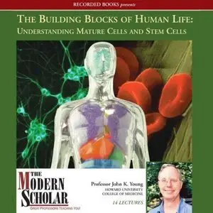 The Building Blocks of Human Life: Understanding Mature Cells and Stem Cells (The Modern Scholar) (Audiobook)