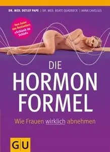 Die Hormonformel Wie Frauen wirklich abnehmen