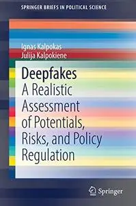 Deepfakes: A Realistic Assessment of Potentials, Risks, and Policy Regulation