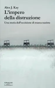 Alex J. Kay - L’impero della distruzione