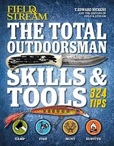 The Total Outdoorsman Skills & Tools Manual: 324 Tips