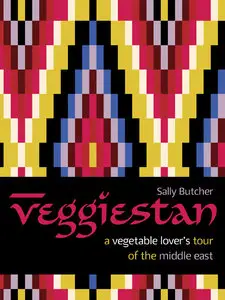 Veggiestan: A Vegetable Lover's Tour of the Middle East