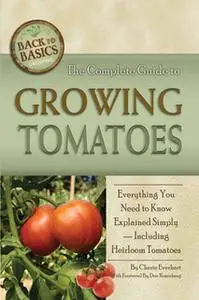 «The Complete Guide to Growing Tomatoes» by Cherie Everhart