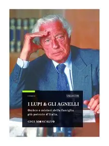 Gigi Moncalvo - I lupi & gli Agnelli