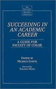 Succeeding in an Academic Career: A Guide for Faculty of Color