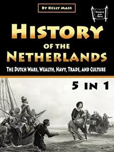 History of the Netherlands: The Dutch Wars, Wealth, Navy, Trade, and Culture