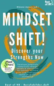 «Mindset Shift! Discover your Strengths Now» by Simone Janson