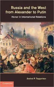 Russia and the West from Alexander to Putin: Honor in International Relations