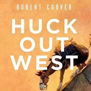 Huck Out West: A Novel [Audiobook]