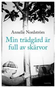 «Min trädgård är full av skärvor» by Anneli Nordström