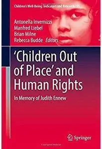 'Children Out of Place' and Human Rights: In Memory of Judith Ennew