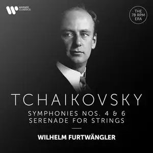 Wilhelm Furtwängler - Tchaikovsky Serenade for Strings, Symphonies Nos. 4 & 6 Pathétique (2021) [Off. Digital Download 24/192]