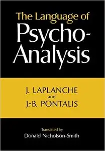 Jean Laplanche, Jean-Bertrand Pontalis - The Language of Psycho-Analysis