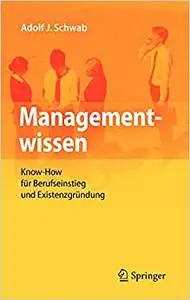 Managementwissen: Know-How für Berufseinstieg und Existenzgründung