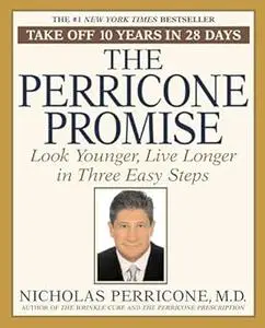 The Perricone Promise: Look Younger Live Longer in Three Easy Steps (Repost)