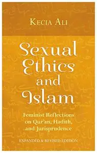 Sexual Ethics and Islam: Feminist Reflections on Qur'an, Hadith, and Jurisprudence