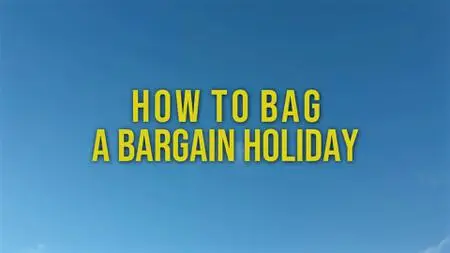 CH5. - How to Bag a Bargain Holiday (2023)
