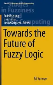 Towards the Future of Fuzzy Logic (Repost)