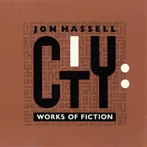 Jon Hassell - City: Works of Fiction (1990)