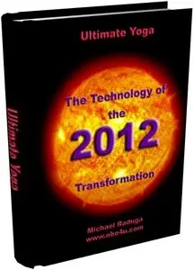Ultimate Yoga. The Technology of the 2012 Transformation