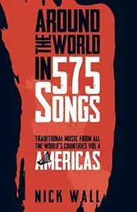 Around the World in 575 Songs: Americas: Traditional Music from all the World's Countries - Volume 4