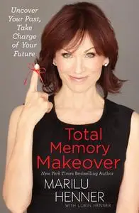 Total Memory Makeover: Uncover Your Past, Take Charge of Your Future (repost)