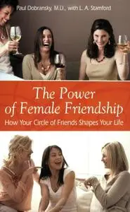 The Power of Female Friendship: How Your Circle of Friends Shapes Your Life