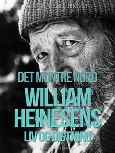 «Det muntre nord. William Heinesens liv og digtning» by Bjarne Nielsen Brovst
