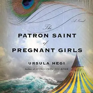 The Patron Saint of Pregnant Girls: A Novel [Audiobook]