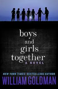 «Boys and Girls Together» by William Goldman