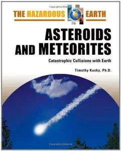 Asteroids and Meteorites: Catastrophic Collisions With Earth (The Hazardous Earth)