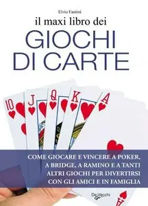 Elvio Fantini - Il maxi libro dei giochi di carte
